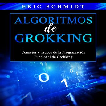 ALGORITMOS DE GROKKING: Consejos y Trucos de la Programación Funcional de Grokking