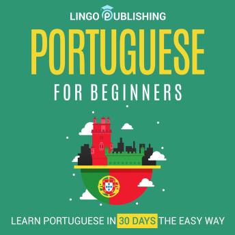Download Portuguese for Beginners: Learn Portuguese in 30 Days the Easy Way by Lingo Publishing