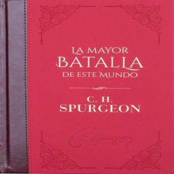 [Spanish] - La mayor batalla de este mundo - Volumen 1: Biblioteca de Clásicos Cristianos.