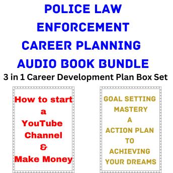 Police Law Enforcement Career Planning Audio Book Bundle: 3 in 1 Career Development Plan Box Set