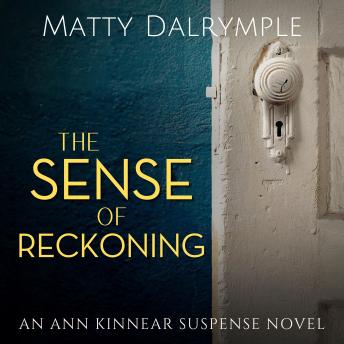The Sense of Reckoning: An Ann Kinnear Suspense Novel