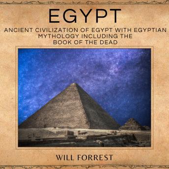 Egypt: Ancient civilization of Egypt with Egyptian mythology including the book of the dead
