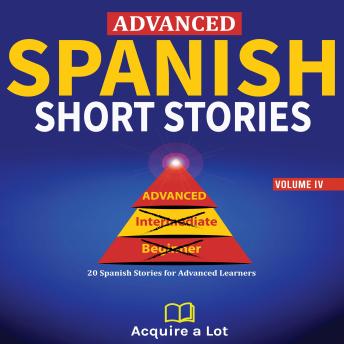 Advanced Spanish Short Stories: 20 Spanish Stories for Advanced Learners