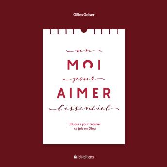 [French] - Un moi pour aimer l'Essentiel: 30 jours pour trouver ta joie en Dieu