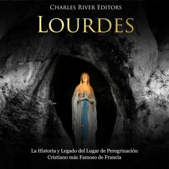 [Spanish] - Lourdes: La Historia y Legado del Lugar de Peregrinación Cristiano más Famoso de Francia