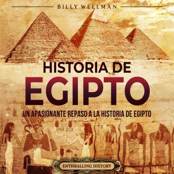 [Spanish] - Historia de Egipto: Un apasionante repaso a la historia de Egipto