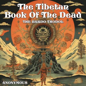 The Tibetan Book Of The Dead: The Bardo Thodol
