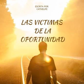 [Spanish] - LAS VICTIMAS DE LA OPORTUNIDAD: ESCRITA POR CATHELIFE