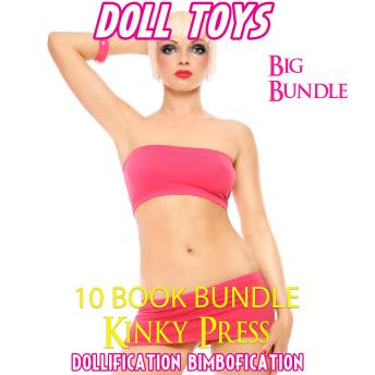 Doll Toys Big Bundle: 10 Book Bundle Dollification Bimbofication