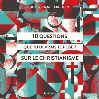 [French] - 10 questions que tu devrais te poser sur le christianisme