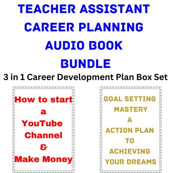 Teacher Assistant Career Planning Audio Book Bundle: 3 in 1 Career Development Plan Box Set