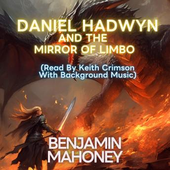 Daniel Hadwyn And The Mirror of Limbo: A Tale of Magic and Intrigue