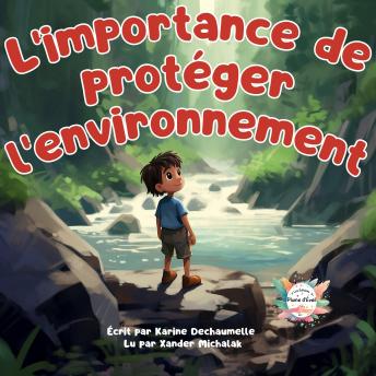 [French] - L’importance de protéger l’environnement: Illuminez le rituel du coucher de vos petits avec une histoire riche en émotions et en inspiration ! Pour enfants de 2 à 5 ans