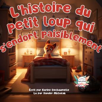 [French] - L’histoire du petit loup qui s’endort paisiblement: Un conte touchant et inspirant pour les enfants ! Pour les petits de 2 à 5 ans