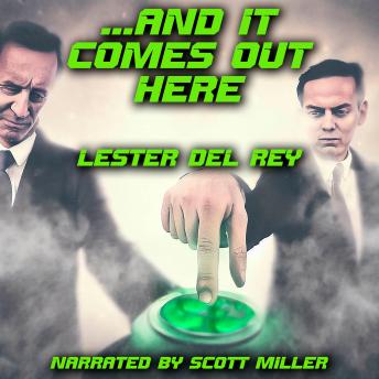 Download ...And It Comes Out Here by Lester Del Rey