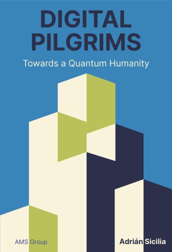 Digital Pilgrims: Towards a Quantum Humanity