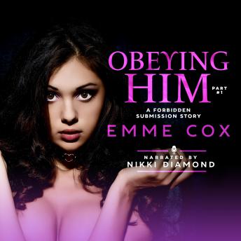 Obeying Him - Part 1: A Forbidden Submission Story