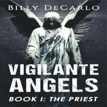 The Priest: Vigilante Angels Book I