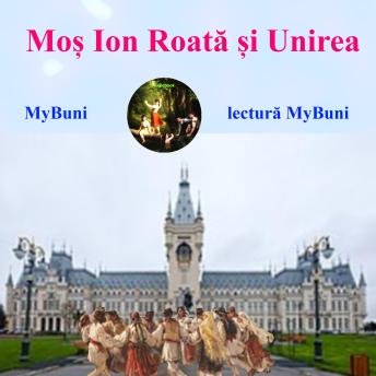 [Romanian] - Mos Ion Roata si Unirea: Povestire in limba romana