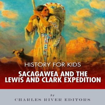 History for Kids: Sacagawea and the Lewis & Clark Expedition