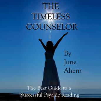 The Timeless Counselor: The Best Guide To A Successful Psychic Reading