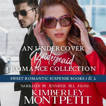 An Undercover Bridesmaid Romance Collection: Sweet Romantic Suspense Books 1 & 2