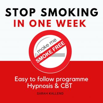 Stop Smoking in One Week: with Make Me Smoke Free