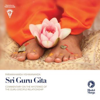 Sri Guru Gita: Commentary on the Mysteries of the Guru-disciple Relationship