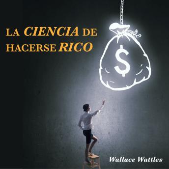 [Spanish] - La Ciencia de Hacerse Rico