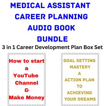 Medical Assistant Career Planning Audio Book Bundle: 3 in 1 Career Development Plan Box Set