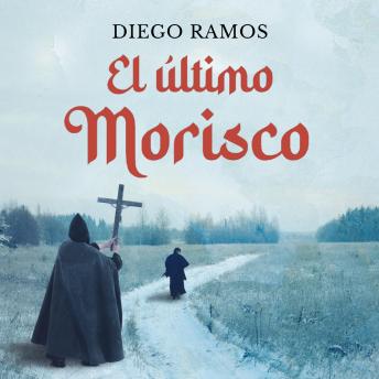 El último Morisco: Los pueblos que desconocen su historia están condenados a repetirla.