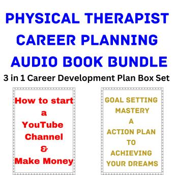 Physical Therapist Career Planning Audio Book Bundle: 3 in 1 Career Development Plan Box Set