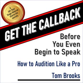 Get the Callback Before You Even Begin to Speak: How to Audition Like A Pro