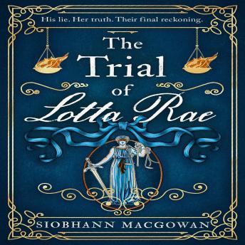 Download Trial of Lotta Rae: The unputdownable historical novel of 2022 by Siobhann Macgowan
