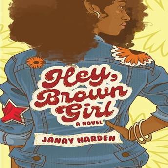 Hey, Brown Girl: A Novel