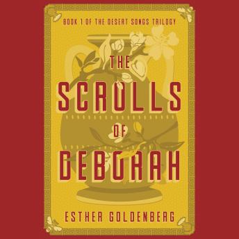 Scrolls of Deborah: The Desert Songs Trilogy, Book 1 - Esther Goldenberg Scrolls of Deborah: The Desert Songs Trilogy, Book 1 - Esther Goldenberg