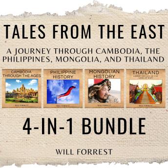 Tales From the East 4-In-1 Bundle: a Journey Through Cambodia, the Philippines, Mongolia, and Thailand