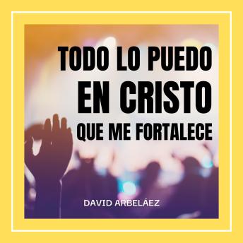 [Spanish] - Todo lo Puedo en Cristo que me Fortalece: Lecciones de positivismo inspiradas en Cristo