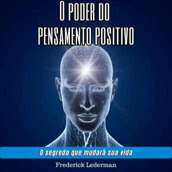 [Portuguese] - O poder do pensamento positivo. O segredo que mudará sua vida