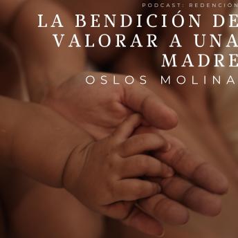 [Spanish] - La bendición de valorar a una madre: Podcast Redención