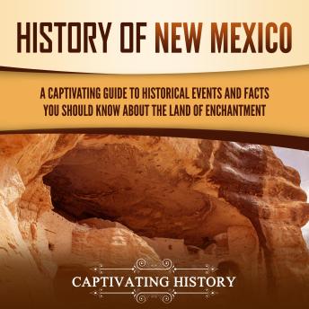 History of New Mexico: A Captivating Guide to Historical Events and 