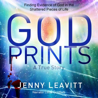 GodPrints: Finding Evidence of God in the Shattered Pieces of Life