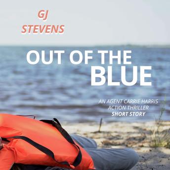 Out of the Blue: An Agent Carrie Harris Action Thriller Short Story