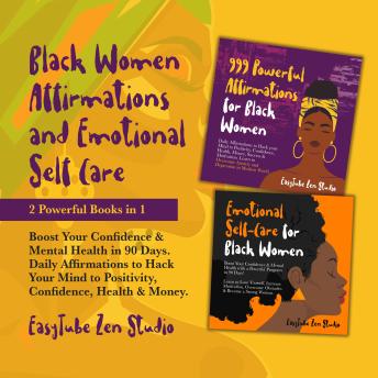 Positive Affirmations for Black Women and Emotional Self-Care: 2 Book in 1 Boost Your Confidence & Mental Health in 90 Days. Hack Your Mind to Positivity, Confidence, and Financial Freedom