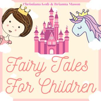 Download Fairy Tales for Children: 2 Books In One: Goodnight Fairy Tales, Bedtime Stories For Kids Ages 3-5 by Christiana Kotb, Brianna Mason