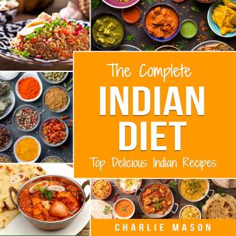 Indian Cookery Books: Top Delicious Indian Recipes Indian Recipe Books: Indian Dishes Cookbook