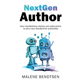 NextGen Author: How trendsetting creators use web3 and AI to set a new standard for authorship