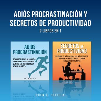 [Spanish] - Adiós Procrastinación y Secretos De Productividad: 2 Libros en 1