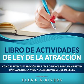 [Spanish] - Libro de actividades de ley de la atracción: Cómo elevar tu vibración en 5 días o menos para manifestar la vida y la abundancia que mereces