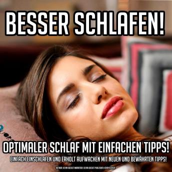 [German] - Besser Schafen! Optimaler Schlaf Mit Einfachen Tipps!: Einfach Einschlafen und erholt aufwachen mit neuen und bewährten Tipps!